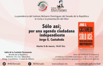 Presentación del libro “Sólo así; por una agenda ciudadana independiente” de Jorge G. Castañeda.