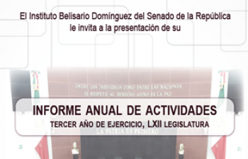 El Instituto Belisario Domínguez presentó su Informe Anual de Actividades del Tercer Año de Ejercicio de la LXII Legislatura.