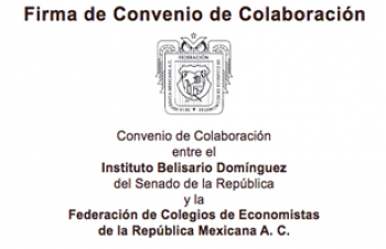 Firma de Convenio de Colaboración entre el Instituto Belisario Domínguez del Senado de la República y la Federación de Colegios de Economistas de la República Mexicana A.C.