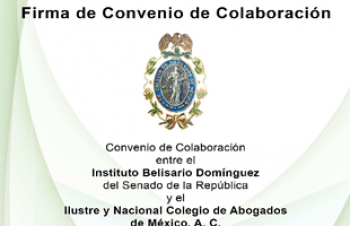 Firma de Convenio de Colaboración entre el Instituto Belisario Domínguez del Senado de la República y el Ilustre y Nacional Colegio de Abogados de México, A.C.
